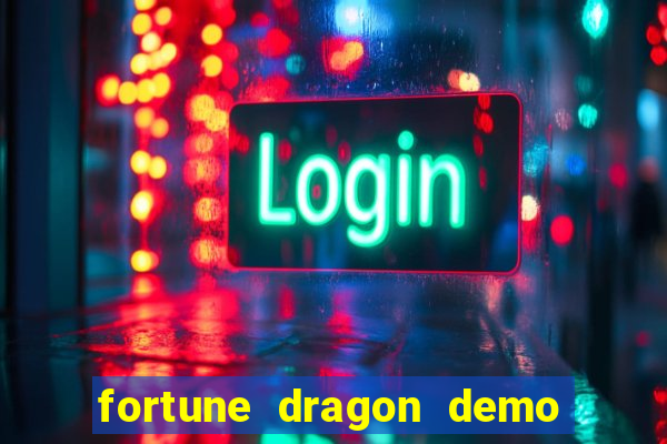 fortune dragon demo bet 500